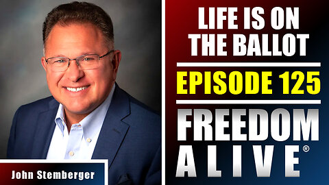 Life Is on the Ballot - John Stemberger - Freedom Alive® Ep125