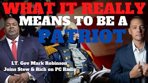 What It Really Means to Be A Patriot, Lt. Gov. Mark Robinson Joins Stew & Rich on PC Radio