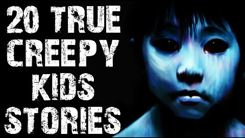 20 TRUE Extremely Disturbing Creepy Kids Scary Stories | Horror Stories To Fall Asleep To