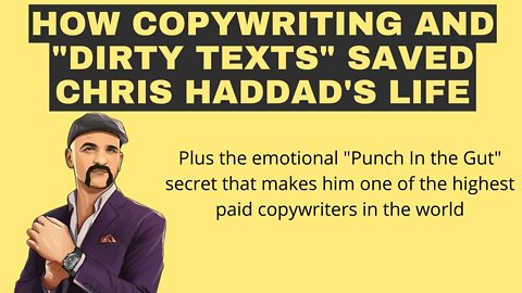 Chris Haddad on How Copywriting Saved His Life