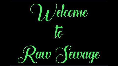 Raw Sewage Debute!!! ~~~ Oct 22 2023