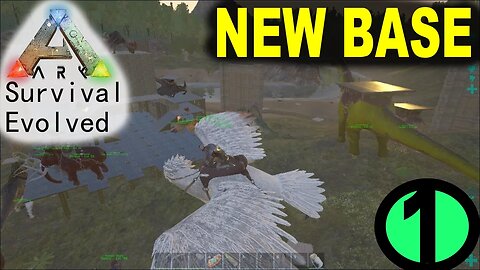 ARK: Survival Evolved - A New Base [part 1 series 2]