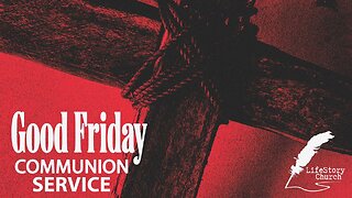 Good Friday Communion Service