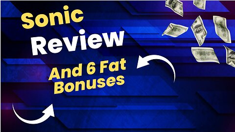 Sonic review+ 5 Bonuses To Make It Work FASTER!