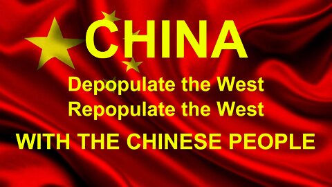 China Depopulate the West Repopulate the West with Chinese People