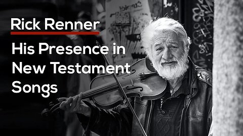 His Presence in New Testament Songs — Rick Renner