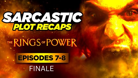 The Rings Of Power: Episodes 7 & 8 (Season 1 Finale) | RECAPPED & ROASTED | SARCASTIC PLOT RECAPS