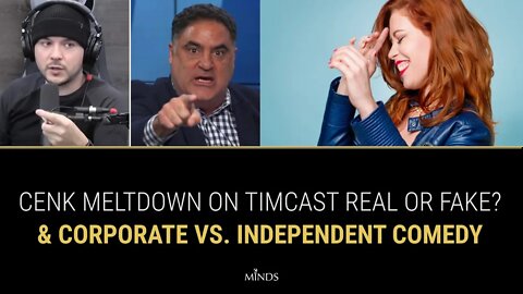E15: Cenk Meltdown on Timcast Real or Fake? Corporate vs. Independent Comedy