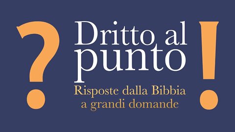 Dritto al punto - Risposte dalla Bibbia a grandi domande