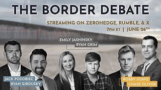 ZeroHedge: The Border Debate with Jack Posobiec