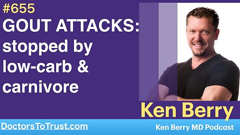 KEN BERRY | classics | GOUT ATTACKS: stopped by low-carb & carnivore