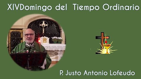 Decimocuarto domingo del tiempo ordinario. Justo Antonio Lofeudo.