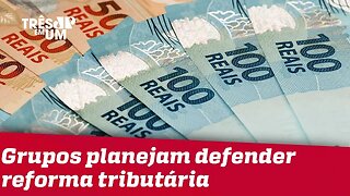 Governo intensifica lei da Ficha Limpa e grupos planejam defender reforma tributária