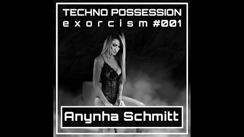 Anynha Schmitt @ Techno Possession | Exorcism #001