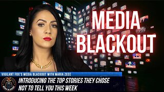 Media Blackout: Ten News Stories They Chose Not to Tell You This Week – Episode 1
