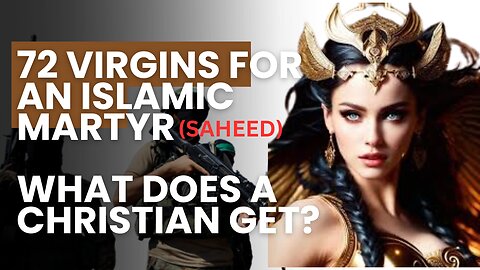 If 72 Virgins await an Islamist martyr, what do Christians get for Soul Winning?