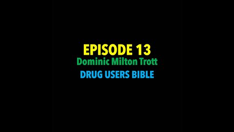 TPC #13: Dominic Milton Trott (Drug Users Bible author)