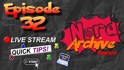 Live Stream Tips & Our Future As Streamers. Nerd Archive Podcast-EP 32