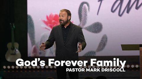 God's Forever Family | Pastor Mark Driscoll