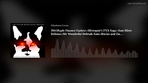 394:Maple Finance Update::Silvergate’s FTX Saga::Sam Hires Defense::Mr Wonderful Defends Sam::Da(..)