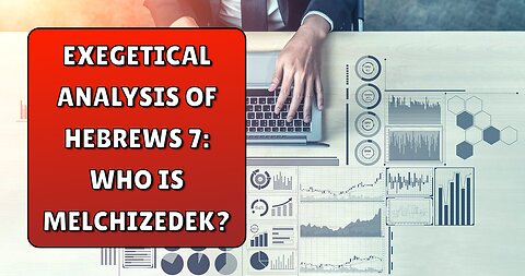Exegetical Analysis of Hebrews 7: Who Is Melchizedek?