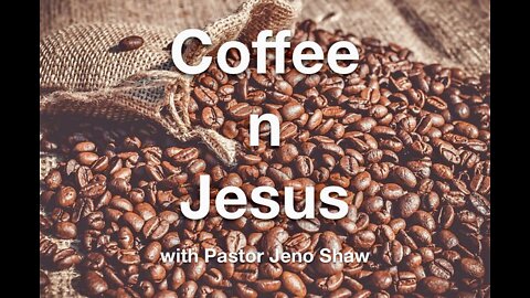 Coffee n Jesus: The Power of the Blood of Jesus 10/06/22