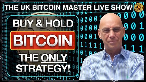 WHY BUY & HOLD SHOULD BE THE ONLY BITCOIN STRATEGY… ON ‘THE UK BITCOIN MASTER LIVE SHOW’ (EP 433)