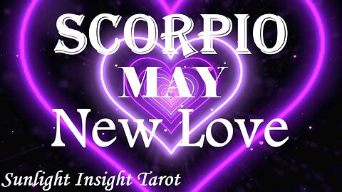 Scorpio *They'll Make You So Happy, You'll Just Know They're The Right One For You* May New Love