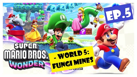 Ep.5 | World 5: Fungi Mines (Super Mario Bros. Wonder) *NO COMMENTARY*