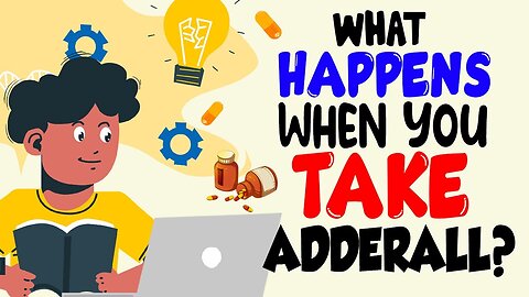 What Happens When You Take Adderall? (The Study Drug)