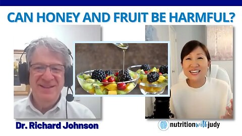 Can Fruit and Honey be Harmful? - Dr. Richard Johnson