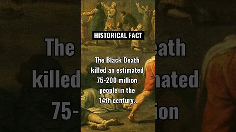 The Black Death killed an estimated 75-200 million people..