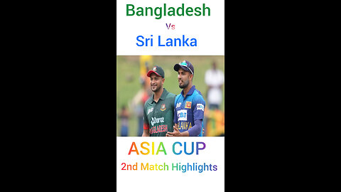 ASIA CUP | 2nd Match Bangladesh Vs Sri Lanka | Highlights