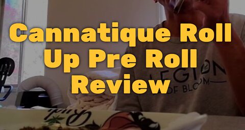Cannatique Roll Up Pre Roll Review