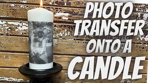 How To Transfer a Favorite Photo onto A Candle