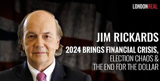 James Rickards - 2024 Brings Financial Crisis, Election Chaos & The End For The Dollar