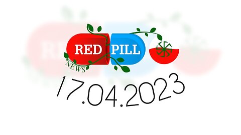 Red Pill News | Wiadomości W Czerwonej Pigułce 17.04.2023