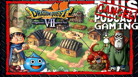 CTP Gaming: Dragon Quest VII (3DS) - Don't Talk to Strangers!