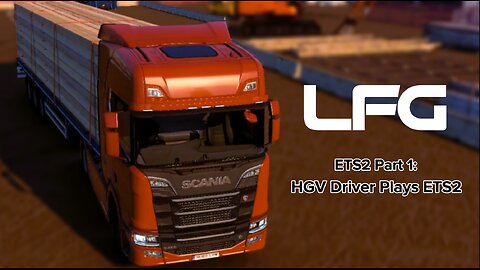 ETS2 Part 1: HGV Driver Plays Euro Truck Simulator 2