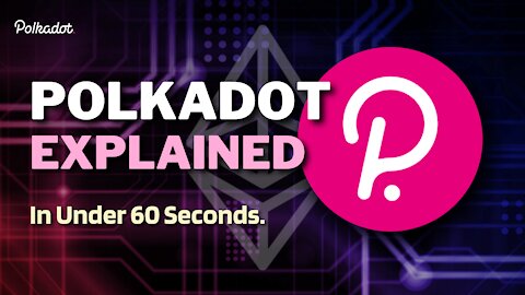 What is Polkadot (DOT)? | Polkadot Crypto Explained in Under 60 Seconds