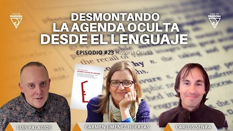 Desmontando la Agenda Oculta desde el Lenguaje con Carmen Jiménez Huertas, Carlos & Luis