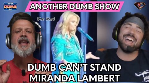 Dumb hates Miranda Lambert