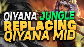 Qiyana JUNGLE is REPLACING Qiyana MID!