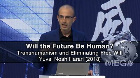 The CORPORATE (Hidden in Plain Sight) Khazarian Mafia Globalist Crime Syndicate Wet Dream (2018) -- Will the Future Be Human? - Transhumanism and Eliminating Free Will - Yuval Noah Harari