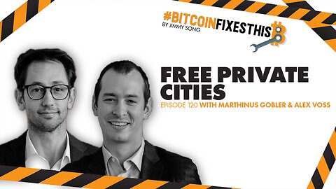 Bitcoin Fixes This #120: Free Private Cities with Alex Voss and Marthinus Gobler