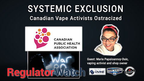 E337 - SYSTEMIC EXCLUSION | CANADIAN VAPE ACTIVISTS OSTRACIZED | REGWATCH (LIVE)