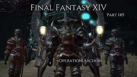 Final Fantasy XIV Part 149 - Operation Archon
