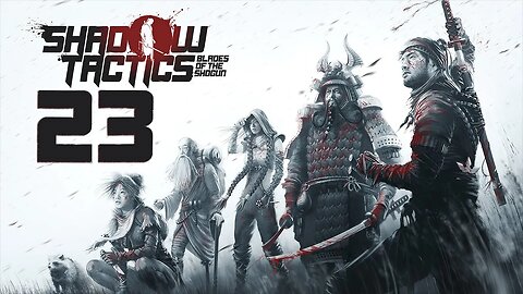 Shadow Tactics Blades of the Shogun 023 Myogi Pass 1/2