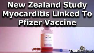 New Zealand Study: Pfizer’s mRNA Vaccine Statistically Significant Link to Myocarditis