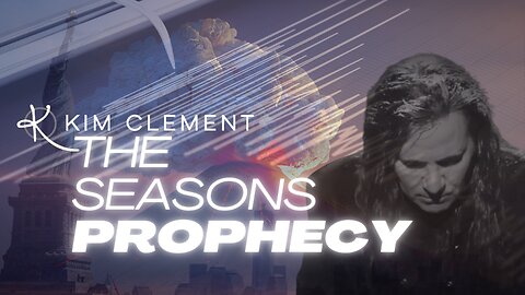 Kim Clement - The Seasons Prophecy